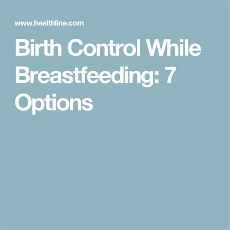 Birth Control While Breastfeeding: 7 Options .